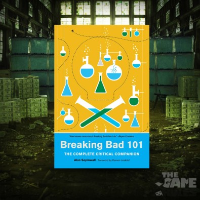 Breaking Bad 101: The Complete Critical Companion Breaking Bad 101: The Complete Critical Companion