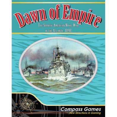 Dawn of Empire: The Spanish American Naval War in the Atlantic, 1898 Dawn of Empire: The Spanish American Naval War in the Atlantic, 1898