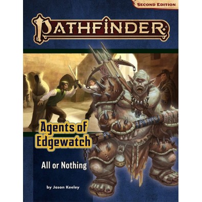 Pathfinder Adventure Path: All or Nothing (Agents of Edgewatch 3 of 6) (P2) Pathfinder Adventure Path: All or Nothing (Agents of Edgewatch 3 of 6) (P2)