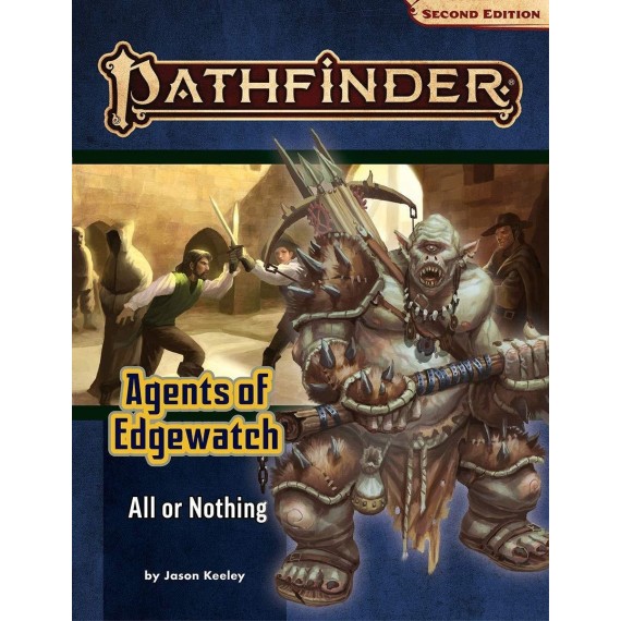 Pathfinder Adventure Path: All or Nothing (Agents of Edgewatch 3 of 6) (P2)