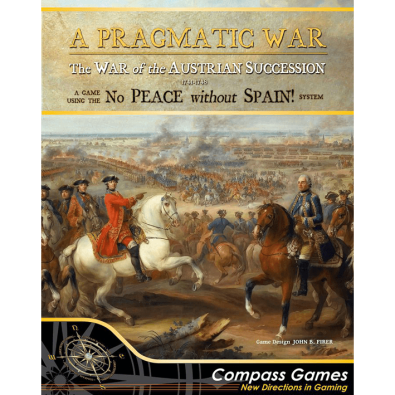 A Pragmatic War: The War of the Austrian Succession 1741 - 1748 A Pragmatic War: The War of the Austrian Succession 1741 - 1748