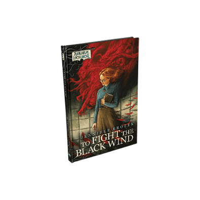 Arkham Novels: To Fight the Black Wind